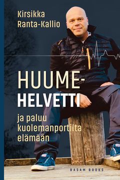 ”Huumehelvetti ja paluu kuolemanportilta elämään” (Basam Books 2021)