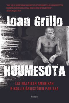 Ioan Grillo: Huumesota. Latinalaisen Amerikan rikollisjärjestöjen parissa (Kansi: Greg Heinimann)