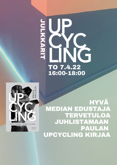 UPCYCLING – Vaatteiden toinen elämä -kirjan pressitilaisuus 7.4.2022 klo 16–18