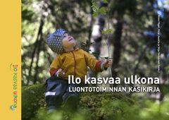 Ilo kasvaa ulkona -luontotoiminnan käsikirja on nyt julkaistu verkossa