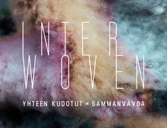 Interwoven – Yhteen kudotut 5.6.2019–1.3.2020