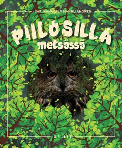 Sari Kanala ja
Hannu Ahonen (kuvat),
Piilosilla
metsässä. Kansi: Tarja Kettunen.