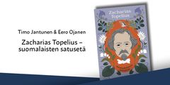 kutsu: Timo Jantunen & Eero Ojanen, Zacharias Topelius – suomalaisten satusetä 12.5. klo 15.00 Kallion kirjastossa