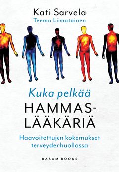 Kuka pelkää hammaslääkäriä? – Haavoitettujen kokemukset terveydenhuollossa (Basam Books 2023)