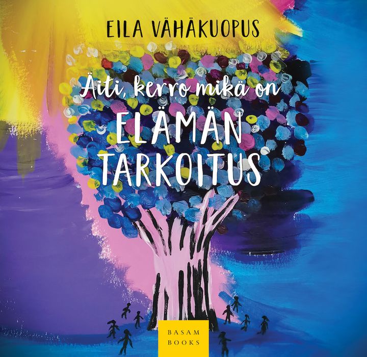 Äiti, kerro mikä on elämän tarkoitus (Basam Books 2022)