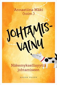 “Johtamisvainu – Näkemyksellisyyttä johtamiseen” (Basam Books 2022)