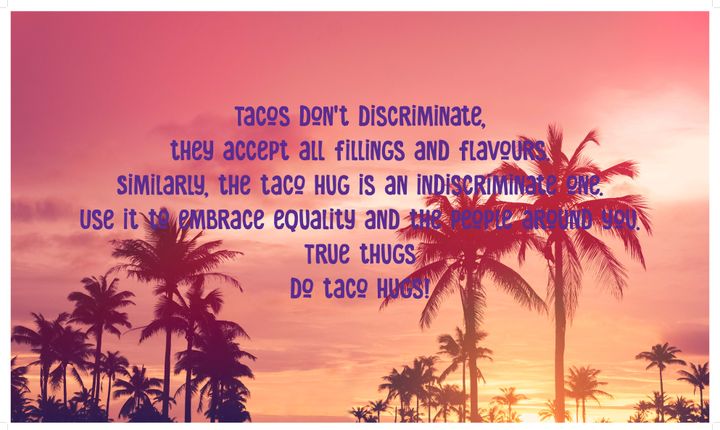 Anna #tacohug ja tue syrjimisen vastaista aatetta.