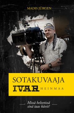 Sotakuvaaja Ivar Heinmaa – Missä helvetissä sinä taas kävit. ISBN 9789949571574; 360 sivua