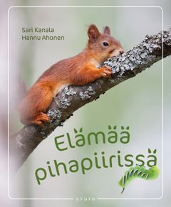 Sari Kanala: Elämää pihapiirissä. Kansi: Tarja Kettunen.