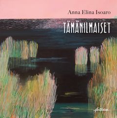 Anna Elina Isoaro: Tämänilmaiset (Aviador, 2019)