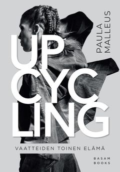“Upcycling – Vaatteiden toinen elämä” (Basam Books 2022), kannen kuva: ​Kanerva Mantila