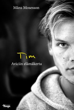 Tim – Aviciin elämäkerta julkaistaan Suomessa teoksen kansainvälisenä ilmestymispäivänä 16. marraskuuta 2021. Kannen suunnittelija: Miroslav Sokcic / Valokuva: © Hanna Persson
