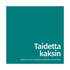 Marja Hirvi-Ijäs: Taidetta kaksin – Dialoginen luominen suomalaisessa nykytaiteessa. Parvs 2022