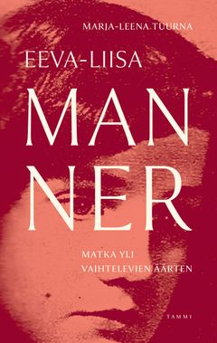 Marja-Leena Tuurnan kirjoittama elämäkerta Eeva-Liisa Manner - Matka yli vaihtelevien äärten ilmestyy joulukuussa.