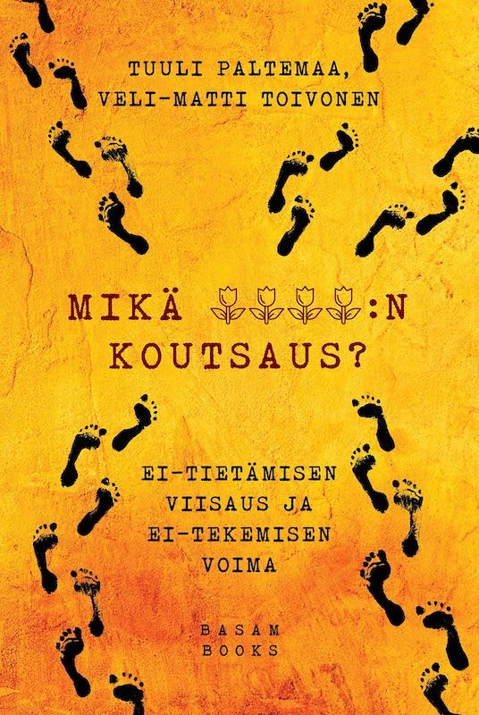 Mikä xxxx:n koutsaus? Ei-tietämisen viisaus ja ei-tekemisen voima (Basam Books 2022)