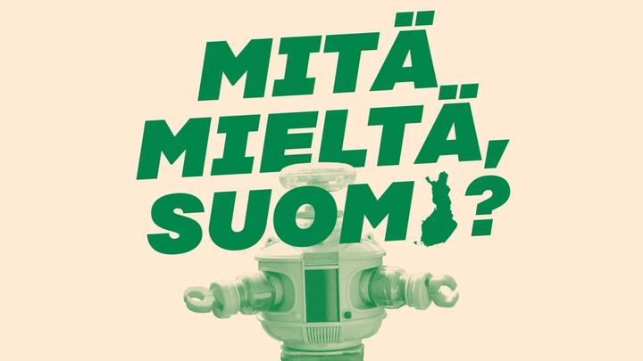 Kollaasimainen kuvituskuva, jossa lelurobotin kuvan päällä teksti "Mitä mieltä, Suomi?"