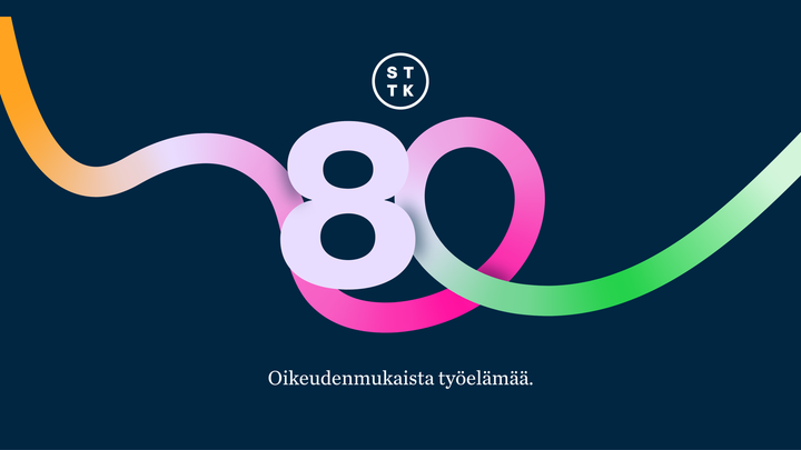 STTK:n 80-vuotisjuhlagrafiikka tummansinisellä pohjalla: numero 80 värikkäine nauhoineen (oranssi, pinkki, vihreä) ja teksti "Oikeudenmukaista työelämää."