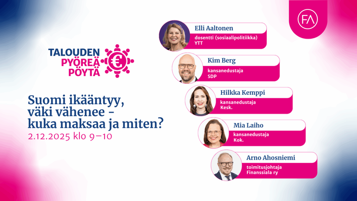 FA:n Suomi ikääntyy, väki vähenee - kuka maksaa ja miten? -webinaarissa mukana kansanedustajat Kim Berg, Hilkka Kemppi ja Mia Laihto sekä dosentti Elli Aaltonen ja toimitusjohtaja Arno Ahosniemi