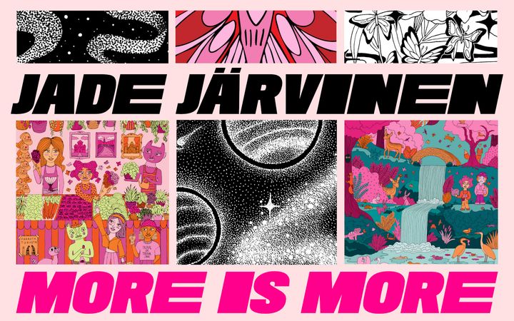 Jade Järvinen: More is more -julistekuva, jossa keskiössä ovat vaaleanpunaisen ja mustan sävyt ja yksityiskohtaiset piirroskuvat.