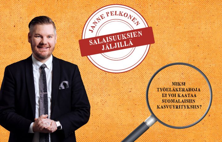 Telan Janne Pelkonen Salaisuuksien jäljillä: Miksi työeläkerahoja ei voi kaataa suomalaisiin kasvuyrityksiin?