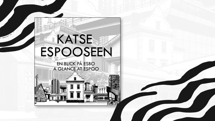 Mustavalkoinen kuva Katse Espooseen-nimisen kirjan kannesta, jossa on kuvitettuna Espoon rakennuksia ja maamerkkejä.