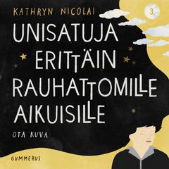 Unisatuja erittäin rauhattomille aikuisille: Ota kuva