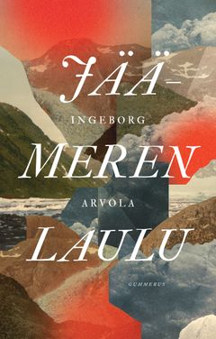 Ingeborg Arvola: Jäämeren laulu