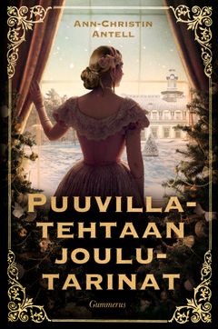 Ann-Christin Antell: Puuvillatehtaan joulutarinat