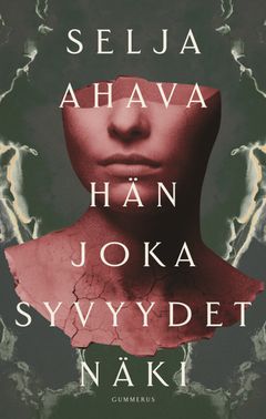 Selja Ahava: Hän joka syvyydet näki