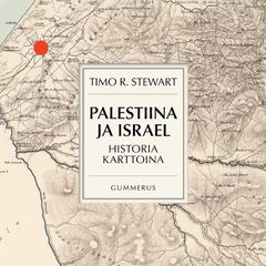 Timo R. Stewart: Palestiina ja Israel - Historia karttoina, äänikirja