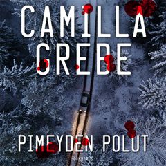 Camilla Grebe: Pimeyden polut, äänikirja