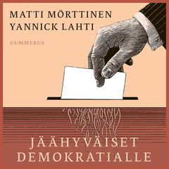Matti Mörttinen ja Yannick Lahti: Jäähyväiset demokratialle, äänikirjan kansi