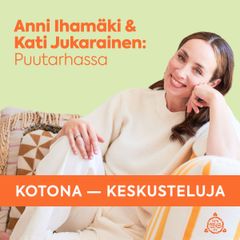 Anni Ihamäki & Kati Jukarainen: Puutarhassa