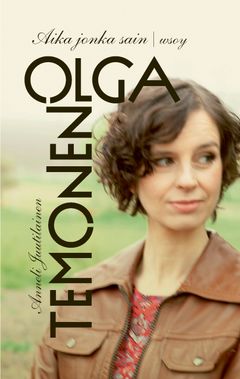Anneli Juutilainen: Olga Temonen. Aika jonka sain -kansikuva