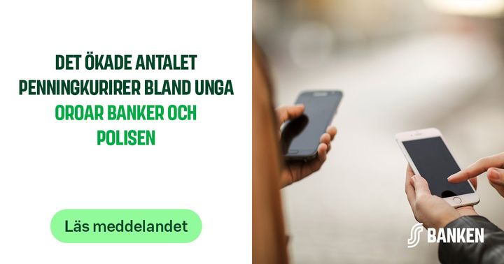 Två personer som håller mobiltelefoner. Text: "Det ökade antalet penningkurirer bland unga oroar banker och polisen."