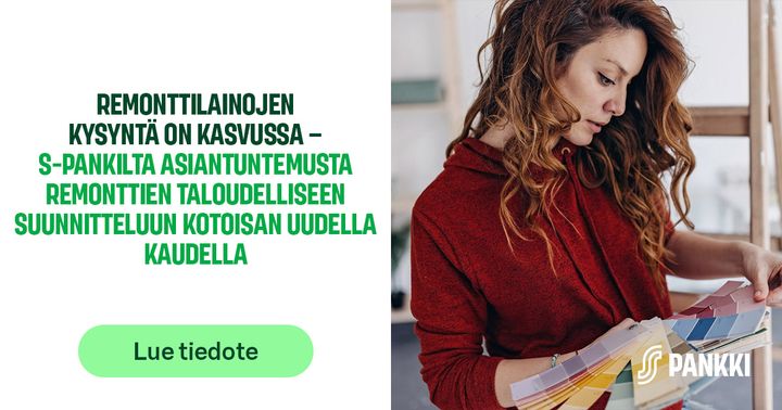 Nainen katsoo värimalleja kädessään. Teksti: "Remonttilainojen kysyntä on kasvussa – S-Pankilta asiantuntemusta remonttien taloudelliseen suunnitteluun kotoisan uudella kaudella."