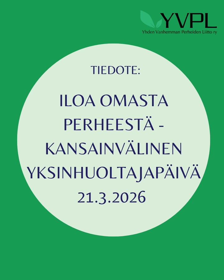 Kuvassa on teksti: "Iloa omasta perheestä - kansainvälinen yksinhuoltajapäivä 21.3.2026".