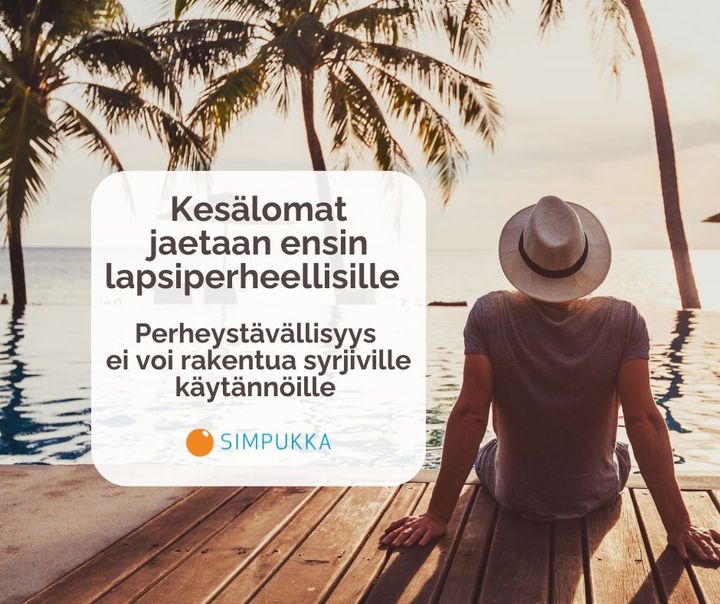Kesälomat jaetaan ensin lapsiperheellisille - perheystävällisyys ei voi rakentua syrjiville käytännöille