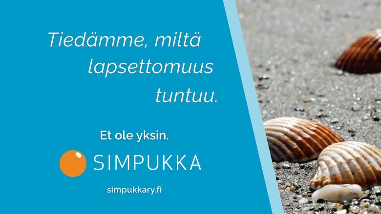 Tiedämme, miltä lapsettomuus tuntuu. Et ole yksin. Simpukka ry.