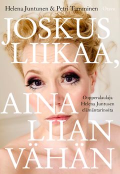 Helena Juntunen Petri Tamminen Joskus liikaa, aina liian vähän elämäkerta