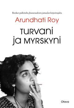 Arundhati Roy: Turvani ja myrskyni (Otava, 2025)