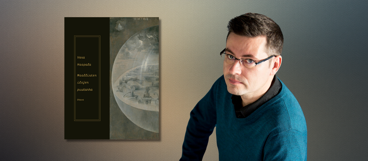 Vesa Haapala: Maallisten ilojen puutarha (Otava)