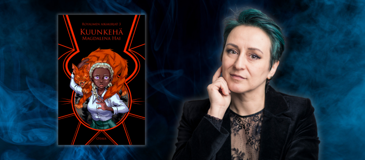 Magdalena Hai kirjoitti Royaumen aikakirjat -trilogiaansa lähes 12 vuotta.