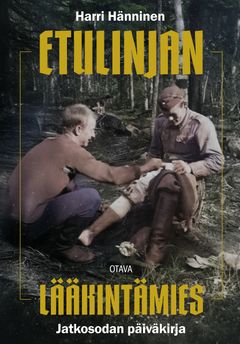 Harri Hänninen: Etulinjan lääkintämies (Otava)