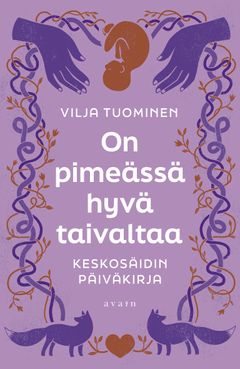 Vilja Tuominen: On pimeässä hyvä taivaltaa. Kansi: Emmi Kyytsönen.