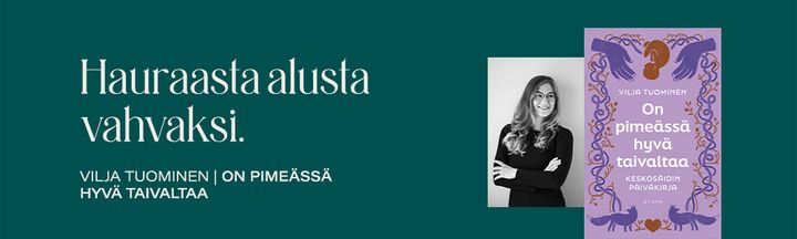 Vilja Tuominen: On pimeässä hyvä taivaltaa
