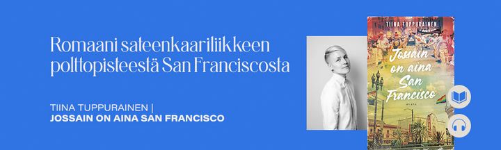 Tervetuloa Tiina Tuppuraisen romaanin Jossain on aina San Francisco julkkareihin Oodiin 3.9. klo 17:30 alkaen.