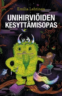 Emilia Lehtinen: Unihirviöiden kesyttämisopas. Kansi: Jussi Jääskeläinen.