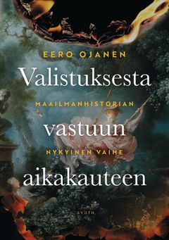 Eero Ojanen: Valistuksesta vastuun aikakauteen. Kansi: Timo Numminen.