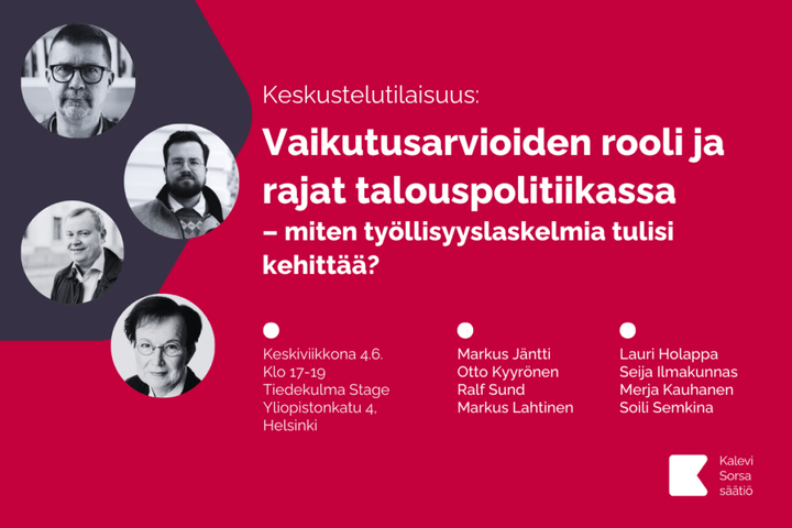 Tervetuloa keskustelutilaisuuteen 4.6.: Vaikutusarvioiden rooli ja rajat talouspolitiikassa – miten työllisyyslaskelmia tulisi kehittää?